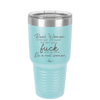 Real Women Drink Beer and Swear and Don't Give a Fuck What You Think - Laser Engraved Stainless Steel Drinkware - 2267 -