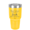 Real Women Drink Beer and Swear and Don't Give a Fuck What You Think - Laser Engraved Stainless Steel Drinkware - 2267 -