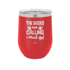 The Beers are Calling I Must Go - Laser Engraved Stainless Steel Drinkware - 2268 -
