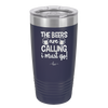The Beers are Calling I Must Go - Laser Engraved Stainless Steel Drinkware - 2268 -
