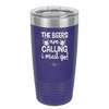 The Beers are Calling I Must Go - Laser Engraved Stainless Steel Drinkware - 2268 -