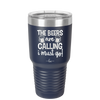 The Beers are Calling I Must Go - Laser Engraved Stainless Steel Drinkware - 2268 -