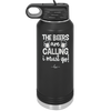 The Beers are Calling I Must Go - Laser Engraved Stainless Steel Drinkware - 2268 -