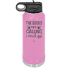 The Beers are Calling I Must Go - Laser Engraved Stainless Steel Drinkware - 2268 -