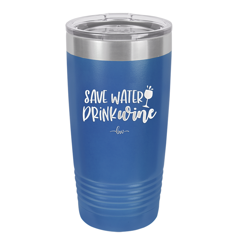 Save Water Drink Wine - Laser Engraved Stainless Steel Drinkware - 2270 -