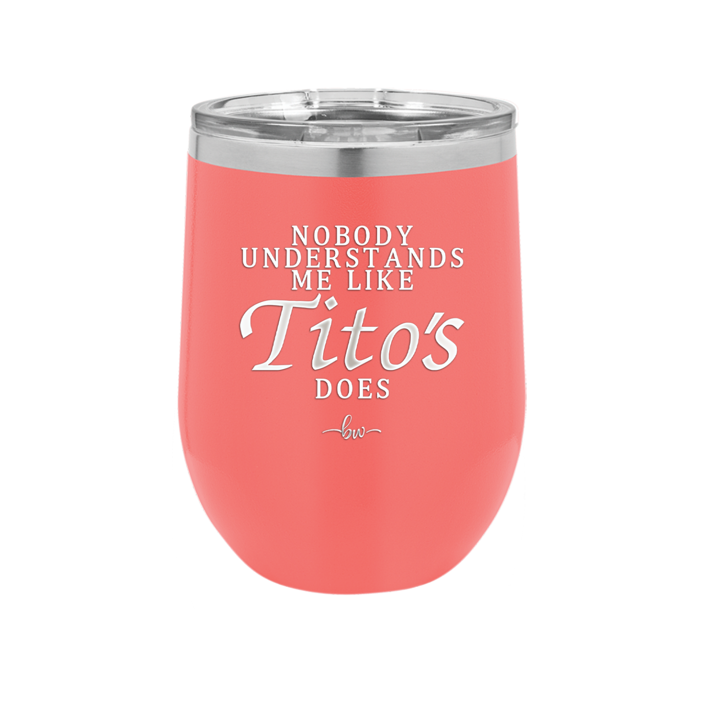 Nobody Understands Me Like Tito's Does - Laser Engraved Stainless Steel Drinkware - 2271 -