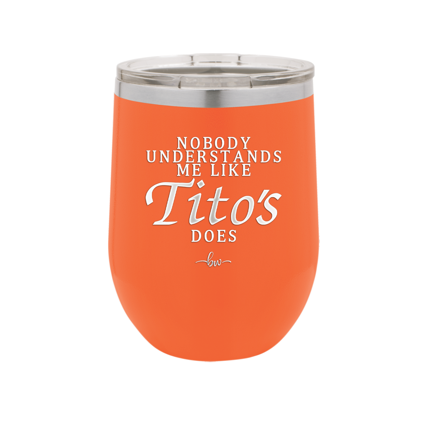 Nobody Understands Me Like Tito's Does - Laser Engraved Stainless Steel Drinkware - 2271 -