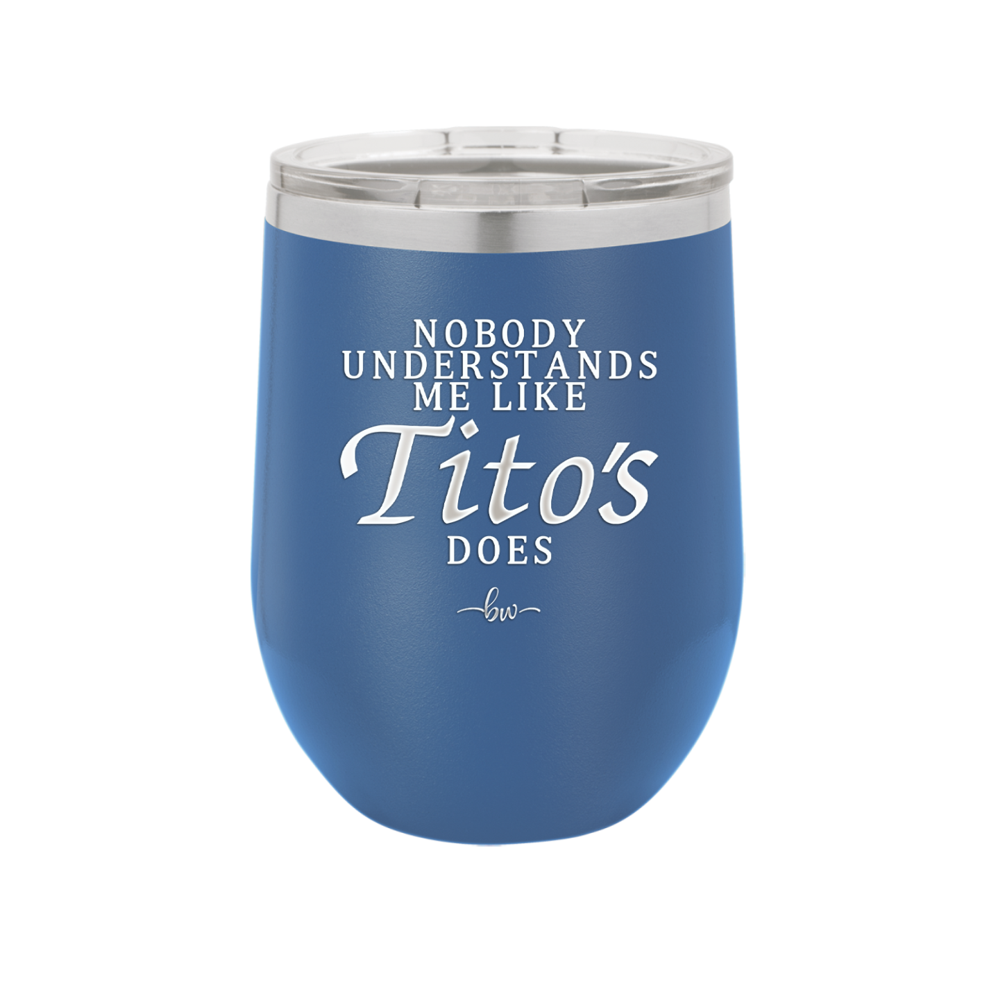 Nobody Understands Me Like Tito's Does - Laser Engraved Stainless Steel Drinkware - 2271 -