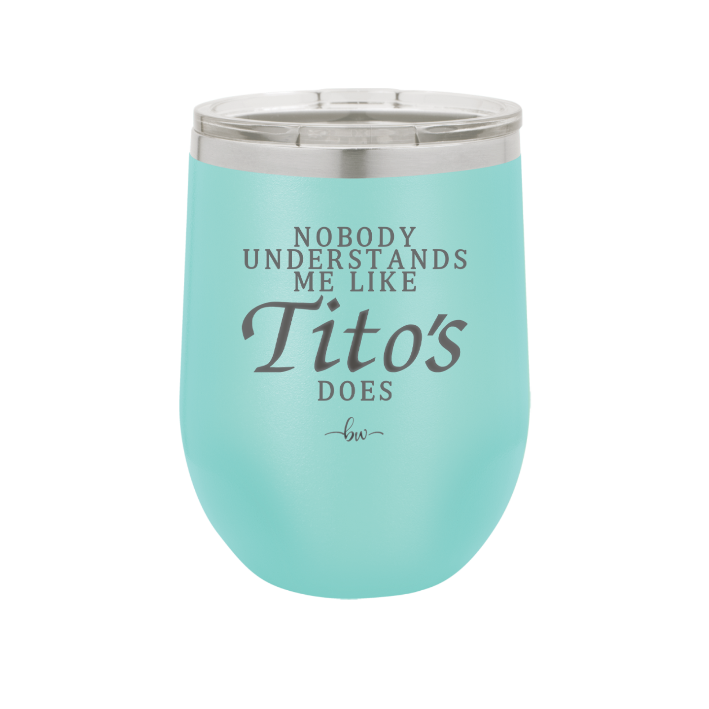 Nobody Understands Me Like Tito's Does - Laser Engraved Stainless Steel Drinkware - 2271 -