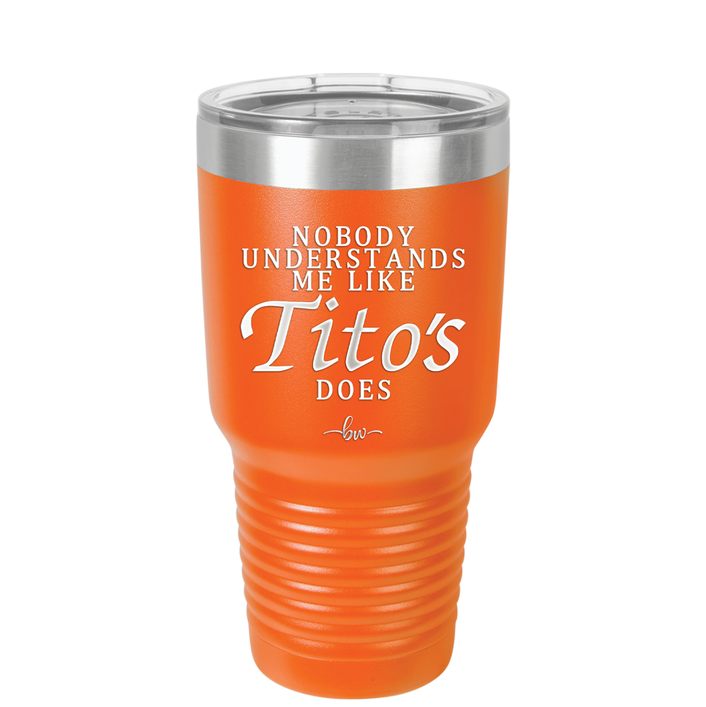 Nobody Understands Me Like Tito's Does - Laser Engraved Stainless Steel Drinkware - 2271 -