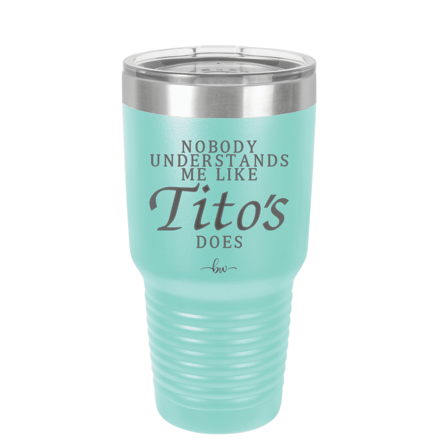Nobody Understands Me Like Tito's Does - Laser Engraved Stainless Steel Drinkware - 2271 -