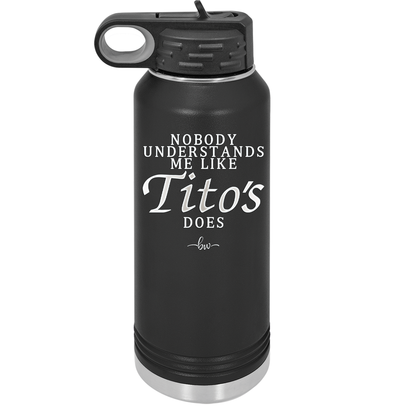 Nobody Understands Me Like Tito's Does - Laser Engraved Stainless Steel Drinkware - 2271 -