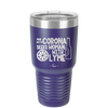 Man With Corona Seeks Woman with Lyme - Laser Engraved Stainless Steel Drinkware - 2272 -