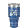 Man With Corona Seeks Woman with Lyme - Laser Engraved Stainless Steel Drinkware - 2272 -