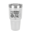 Man With Corona Seeks Woman with Lyme - Laser Engraved Stainless Steel Drinkware - 2272 -