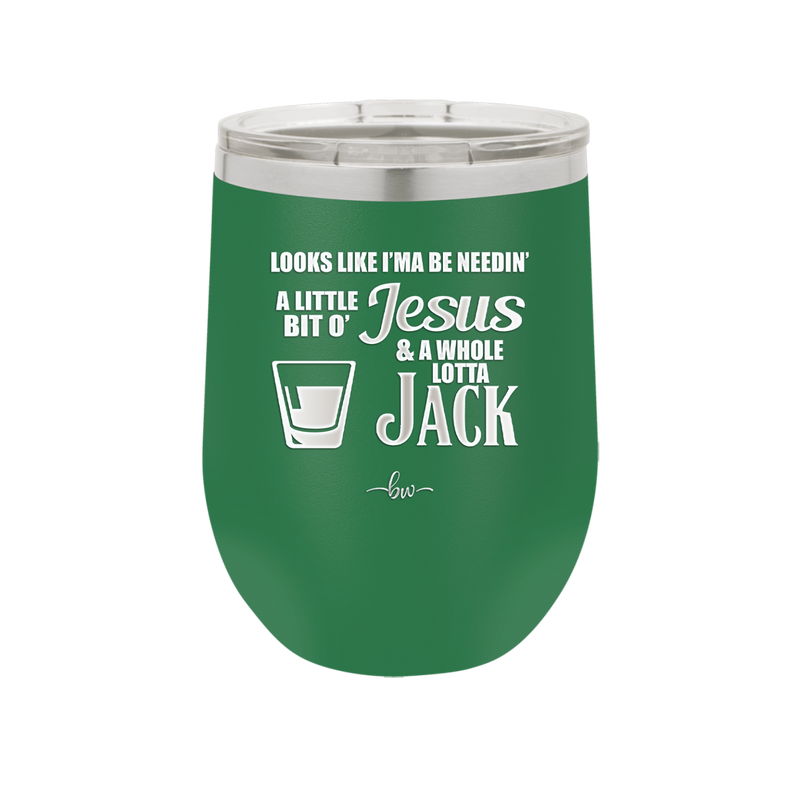 Looks Like I'mma Be Needin' a Little Bit o' Jesus, and a Whole Lotta Jack. - Laser Engraved Stainless Steel Drinkware - 2273 -