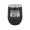 Looks Like I May Accidentally Get Drunk on Purpose Today - Laser Engraved Stainless Steel Drinkware - 2274 -