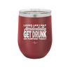 Looks Like I May Accidentally Get Drunk on Purpose Today - Laser Engraved Stainless Steel Drinkware - 2274 -