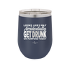 Looks Like I May Accidentally Get Drunk on Purpose Today - Laser Engraved Stainless Steel Drinkware - 2274 -