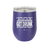 Looks Like I May Accidentally Get Drunk on Purpose Today - Laser Engraved Stainless Steel Drinkware - 2274 -
