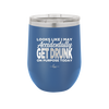 Looks Like I May Accidentally Get Drunk on Purpose Today - Laser Engraved Stainless Steel Drinkware - 2274 -