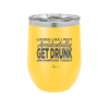 Looks Like I May Accidentally Get Drunk on Purpose Today - Laser Engraved Stainless Steel Drinkware - 2274 -