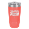 Looks Like I May Accidentally Get Drunk on Purpose Today - Laser Engraved Stainless Steel Drinkware - 2274 -