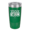 Looks Like I May Accidentally Get Drunk on Purpose Today - Laser Engraved Stainless Steel Drinkware - 2274 -