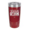 Looks Like I May Accidentally Get Drunk on Purpose Today - Laser Engraved Stainless Steel Drinkware - 2274 -