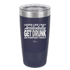 Looks Like I May Accidentally Get Drunk on Purpose Today - Laser Engraved Stainless Steel Drinkware - 2274 -