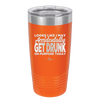 Looks Like I May Accidentally Get Drunk on Purpose Today - Laser Engraved Stainless Steel Drinkware - 2274 -
