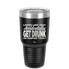 Looks Like I May Accidentally Get Drunk on Purpose Today - Laser Engraved Stainless Steel Drinkware - 2274 -