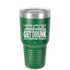 Looks Like I May Accidentally Get Drunk on Purpose Today - Laser Engraved Stainless Steel Drinkware - 2274 -