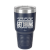 Looks Like I May Accidentally Get Drunk on Purpose Today - Laser Engraved Stainless Steel Drinkware - 2274 -