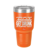Looks Like I May Accidentally Get Drunk on Purpose Today - Laser Engraved Stainless Steel Drinkware - 2274 -