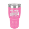 Looks Like I May Accidentally Get Drunk on Purpose Today - Laser Engraved Stainless Steel Drinkware - 2274 -