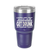 Looks Like I May Accidentally Get Drunk on Purpose Today - Laser Engraved Stainless Steel Drinkware - 2274 -