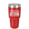Looks Like I May Accidentally Get Drunk on Purpose Today - Laser Engraved Stainless Steel Drinkware - 2274 -