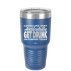 Looks Like I May Accidentally Get Drunk on Purpose Today - Laser Engraved Stainless Steel Drinkware - 2274 -