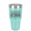 Looks Like I May Accidentally Get Drunk on Purpose Today - Laser Engraved Stainless Steel Drinkware - 2274 -