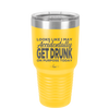 Looks Like I May Accidentally Get Drunk on Purpose Today - Laser Engraved Stainless Steel Drinkware - 2274 -