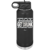Looks Like I May Accidentally Get Drunk on Purpose Today - Laser Engraved Stainless Steel Drinkware - 2274 -