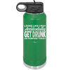 Looks Like I May Accidentally Get Drunk on Purpose Today - Laser Engraved Stainless Steel Drinkware - 2274 -