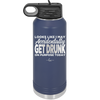 Looks Like I May Accidentally Get Drunk on Purpose Today - Laser Engraved Stainless Steel Drinkware - 2274 -
