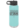 Looks Like I May Accidentally Get Drunk on Purpose Today - Laser Engraved Stainless Steel Drinkware - 2274 -