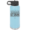 Looks Like I May Accidentally Get Drunk on Purpose Today - Laser Engraved Stainless Steel Drinkware - 2274 -