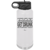Looks Like I May Accidentally Get Drunk on Purpose Today - Laser Engraved Stainless Steel Drinkware - 2274 -