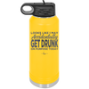Looks Like I May Accidentally Get Drunk on Purpose Today - Laser Engraved Stainless Steel Drinkware - 2274 -