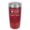 Always Follow Your Heart Mine Led Me To The Liquor Store - Laser Engraved Stainless Steel Drinkware - 2275 -
