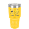Always Follow Your Heart Mine Led Me To The Liquor Store - Laser Engraved Stainless Steel Drinkware - 2275 -